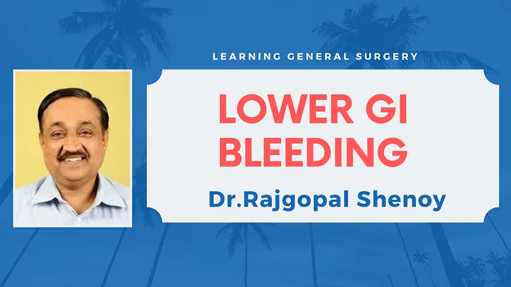 Lower GI Bleeding | Dr.Rajgopal Shenoy MS FRCS - DayDayNews