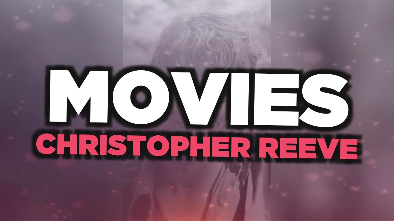Best Christopher Reeve movies
