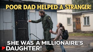 Poor Single Dad Helps Homeless Girl… Then Learns She’s a Millionaire’s Daughter!”
