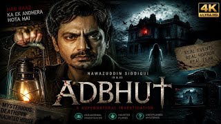 Adbhut (2024) – Full Movie | Nawazuddin Siddiqui Horror Thriller |  HD