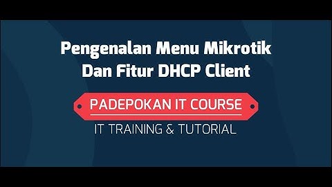 Pengenalan Menu Mikrotik Interface & Fitur DHCP Client