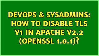 DevOps & SysAdmins: How to disable TLS v1 in Apache v2.2 (Openssl 1.0.1)? Details