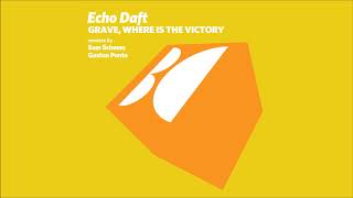 Echo Daft - Grave, Where Is The Victory Sam Scheme Remix