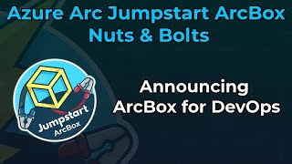 Nuts & Bolts - ArcBox for DevOps announcement