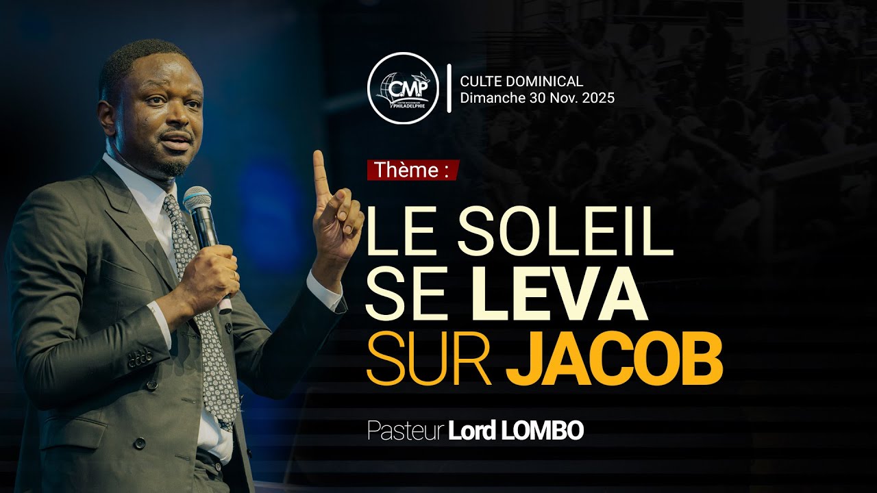Pasteur Lord Lombo I Le soleil se leva sur Jacob I Dimanche 30 Novembre 2025