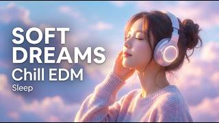 Chill EDM for Sleep 🌙 | Soft Dream Vibes & Calm Music screenshot 5