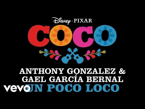 Anthony Gonzalez, Gael García Bernal - Un Poco Loco (From “Coco”/Audio Only) - Anthony Gonzalez, Gael García Bernal - Un Poco Loco (From “Coco”/Audio Only)