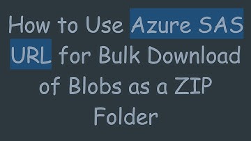 How to Use Azure SAS URL for Bulk Download of Blobs as a ZIP Folder