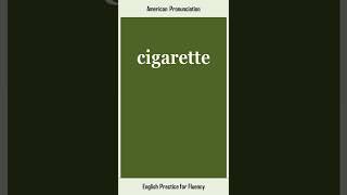 how to spell cigarette cigarette, How to Say or Pronounce CIGARETTE in American, British English,  Pronunciation