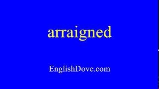 How to pronounce arraigned in American English.