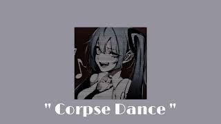 Corpse Dance - Kikuo// Slowed and Reverb