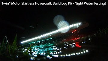 Twin Motor Skirtless Hovercraft, Build Log Part 6 - Night Water Testing