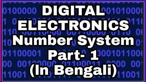 DIGITAL ELECTRONICS: Number System Part-I (In Bengali)