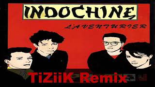 Indochine - L'aventurier 2K20  ( TiZiiK electro house Remix  ) [Top France]