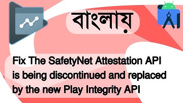 Fix The SafetyNet Attestation API is being discontinued and replaced by the new Play Integrity API