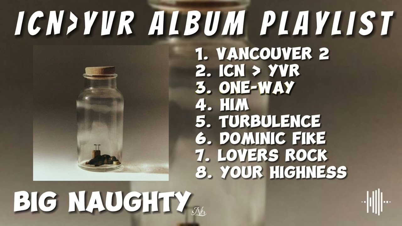 Full Album) BIG NAUGHTY (서동현) ICN YVR Album Playlist - YouTube