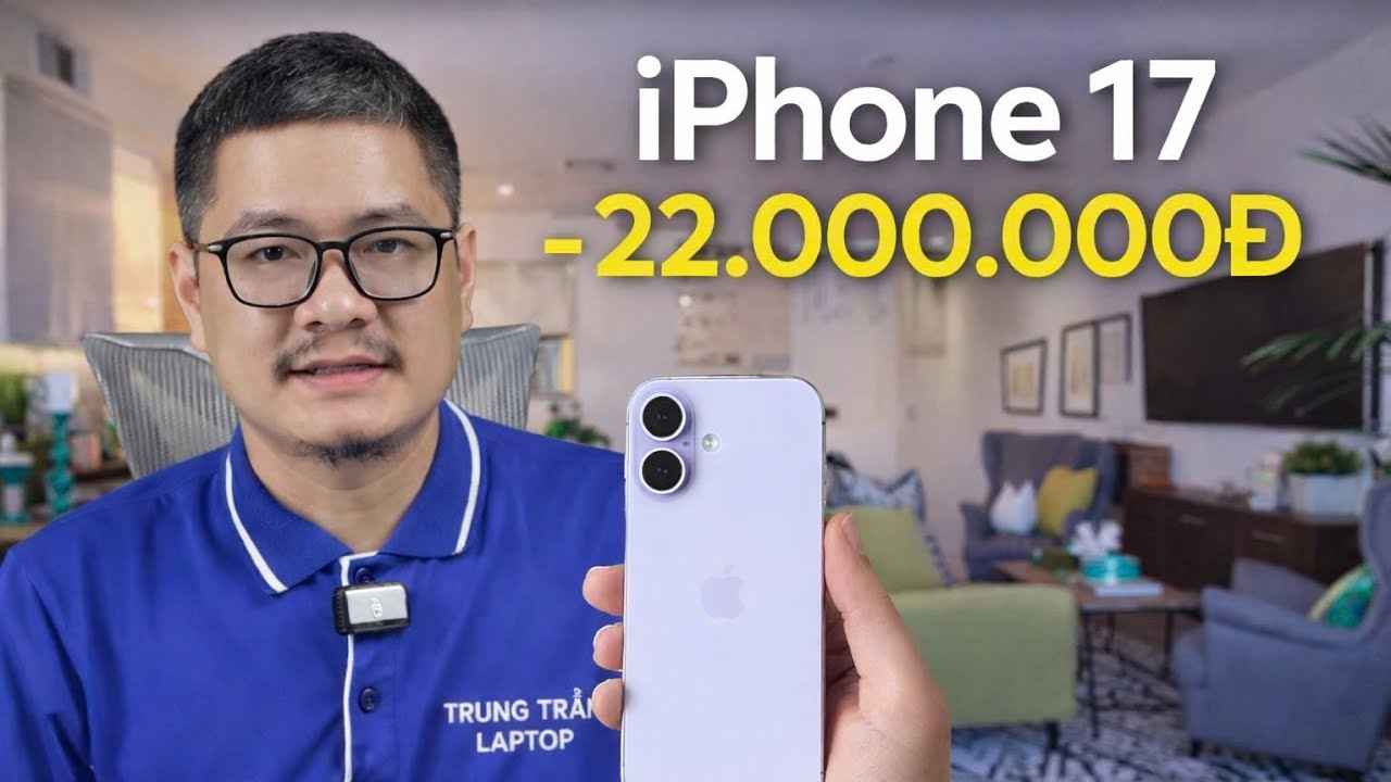 Tư vấn điện thoại: iPhone 17 giá 22 triệu có đáng mua không?