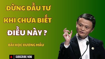 Đừng đầu tư khi chưa biết điều này- Bài học xương máu.
