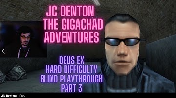 Deus Ex - Part 3 Vanilla Hard Difficulty Blind Playthrough