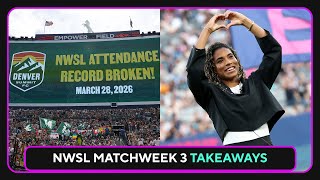 NWSL Matchweek 3 Takeaways | Denver Summit RECORD | Wave Impresses | Attacking Third Weekend Nwsl Action Breakdown Analysis Attacking Third
