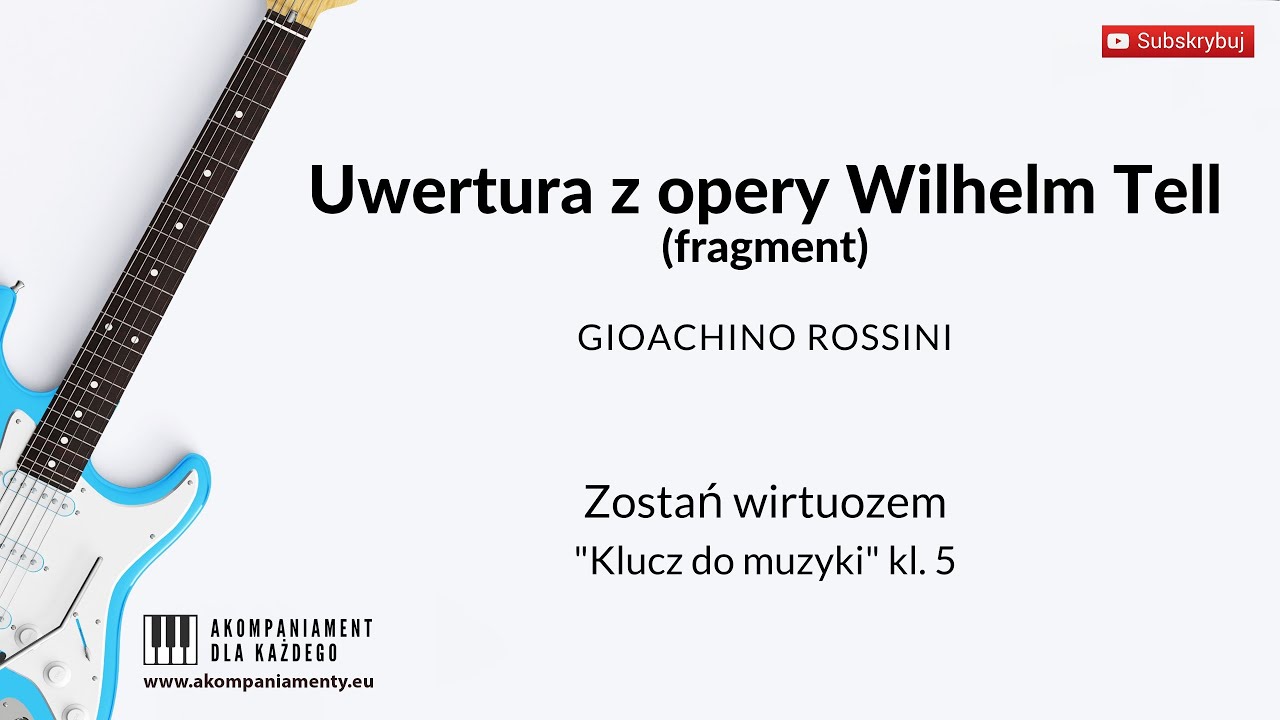 Uwertura z opery Wilhelm Tell - Zostań wirtuozem - „Klucz do muzyki