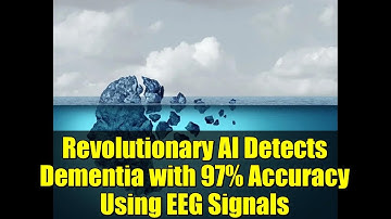 Revolutionary AI Detects Dementia with 97% Accuracy Using EEG Signals | Future of Early Diagnosis