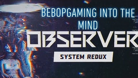 OBSERVER SYSTEM REDUX: EP 2 WALKER OF MEMORIES & MINDS