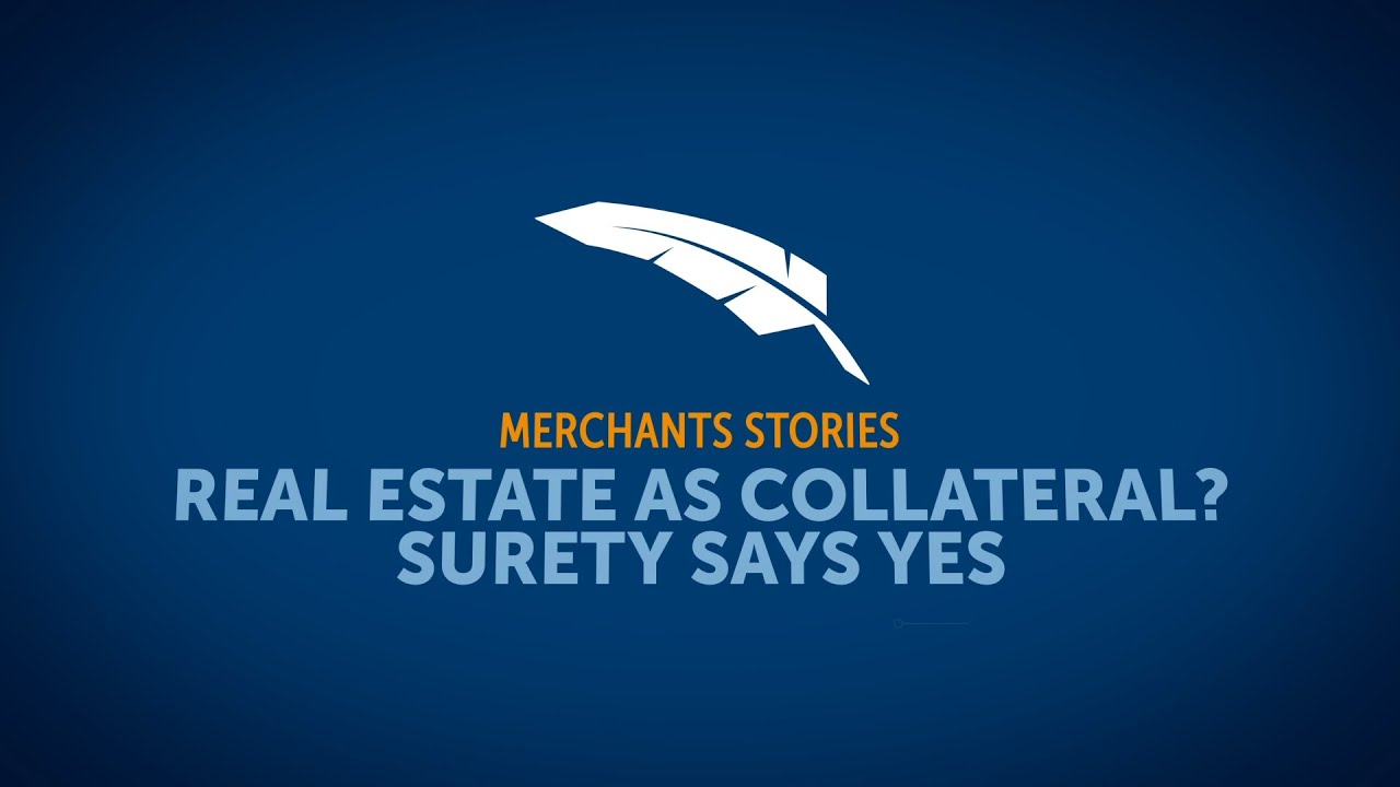 Merchants Stories Real Estate As Collateral? Surety Says Yes YouTube