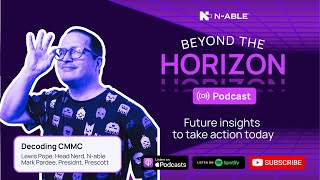 Beyond the Horizon: Decoding CMMC: What You Need to Know Now to Stay Compliant and Competitive