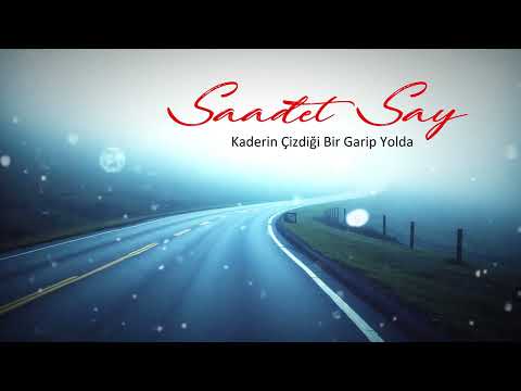 Saadet Say - Kaderin Çizdiği Bir Garip Yolda (Altan Başyurt Müzik Yapım)