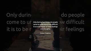 Anton Chekhov Quote | Only During Hard Times | High Vibe People #quotesaboutlife #deepquotes