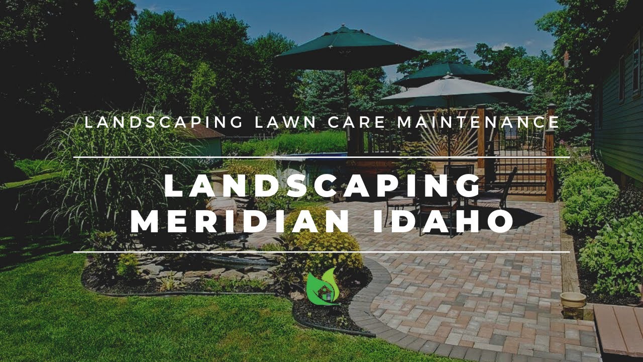 Landscaping Meridian Idaho - Landscaper, Lawn and Maintenance, Patio