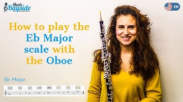 How To Play the SCALE Eb MAJOR with the OBOE - Oboe Lesson - MusicBayside Oboe