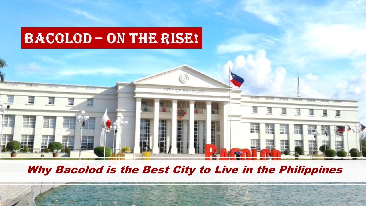 Why Bacolod is the Best City to Live in the Philippines