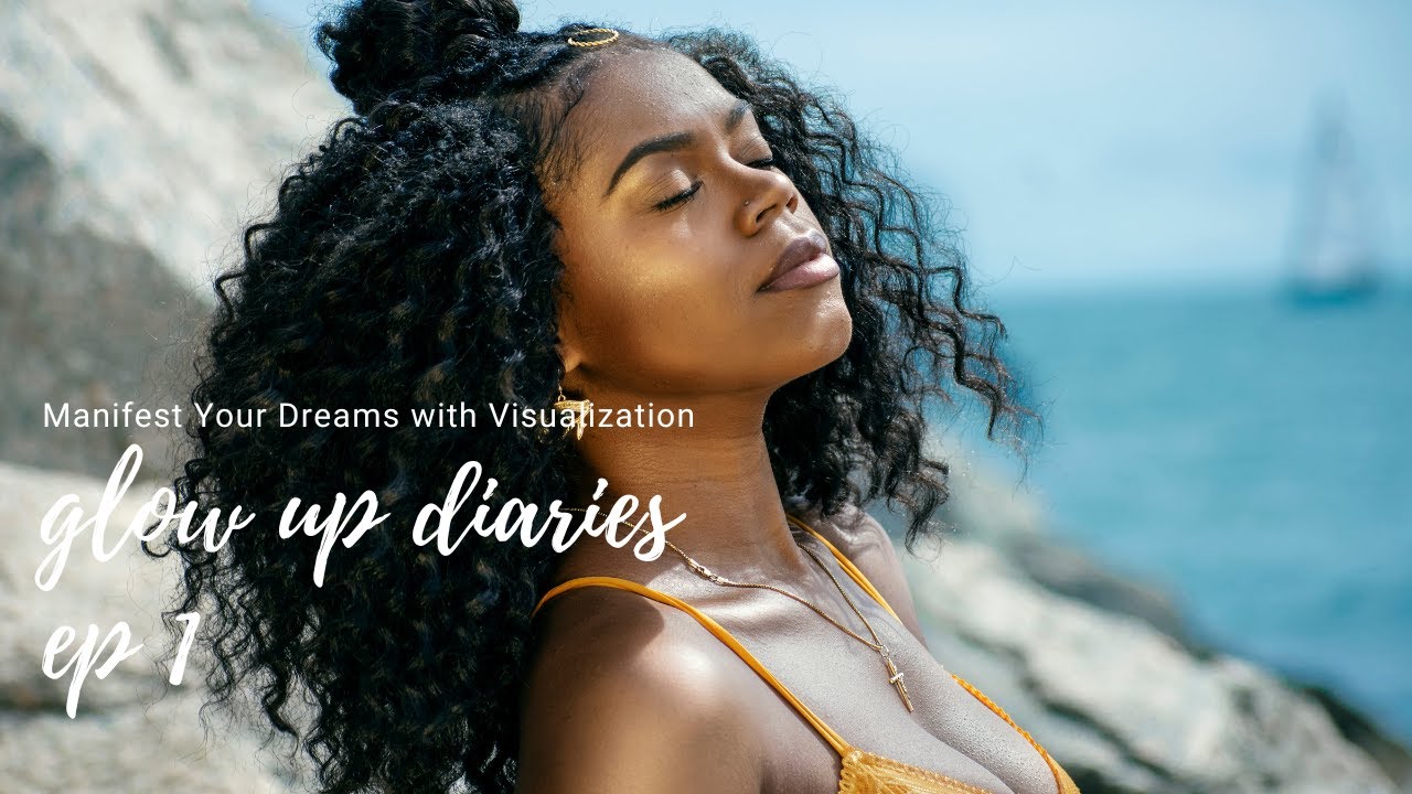 Manifest Your Dreams with Visualization: Glow Up Diaries ep 1 - YouTube