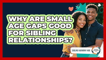 Why Are Small Age Gaps Good For Sibling Relationships? - Sibling Harmony Hub