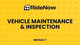 Vehicle Maintenance & Inspection | Module 7 - RideNow Driver Training