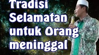 Pengajian KH Anwar Zahid ~ Tradisi Selamatan Untuk Orang Meninggal