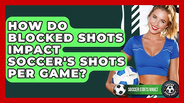 How Do Blocked Shots Impact Soccer