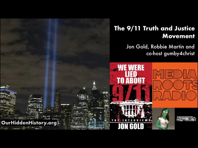 The 9/11 Truth Movement w/ 9/11 Activist Jon Gold and Robbie Martin of Media Roots Radio (2022)