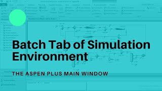 5- Batch Tab | The User Interface | Aspen Plus Tutorial