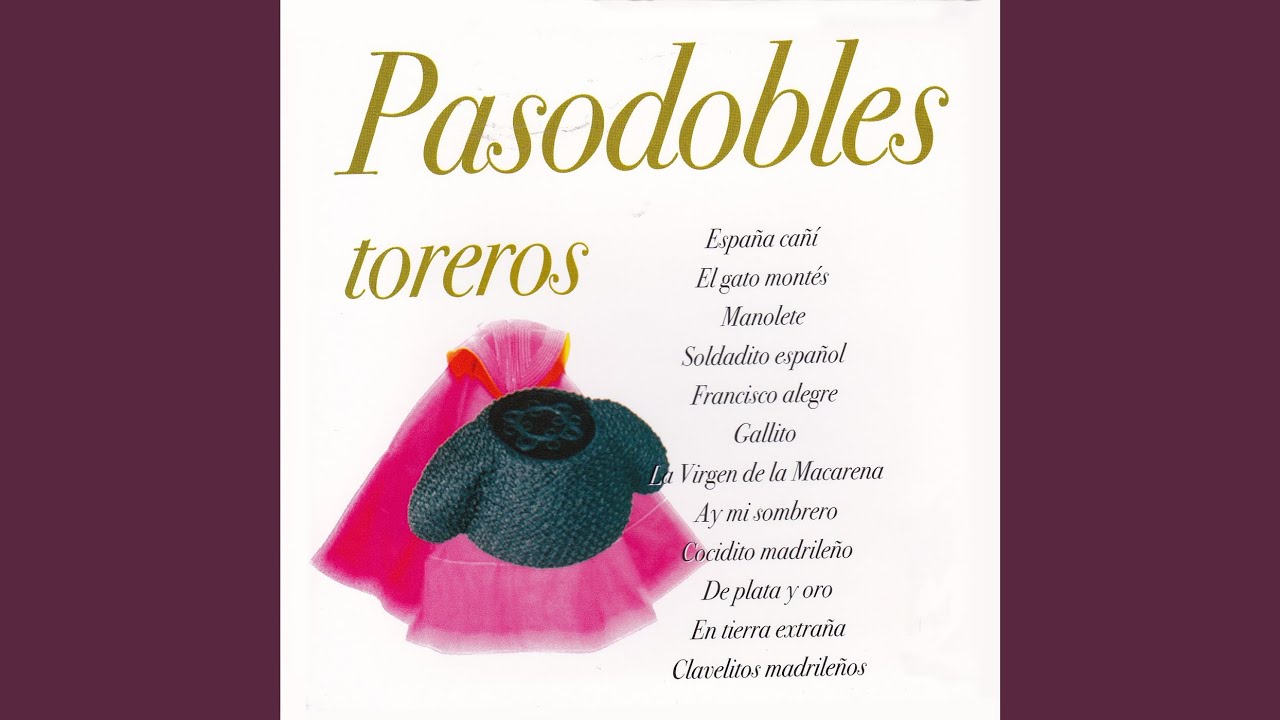 Pasodobles Toreros Medley: España Cañí / El Gato Montes / Yo Quiero Ser Matador / Gallito /... Pasodobles Toreros Medley: España Cañí / El Gato Montes / Yo Quiero Ser Matador / Gallito /...