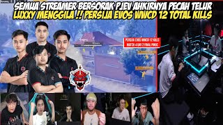 REAKSI STREAMER AHKIRNYA PERSIJA EVOS WWCD 12 KILLS ! LUXXY UNJUK TARING PJEV MULAI BANGIT | PMGC