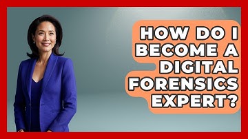 How Do I Become A Digital Forensics Expert? - Law Enforcement Insider