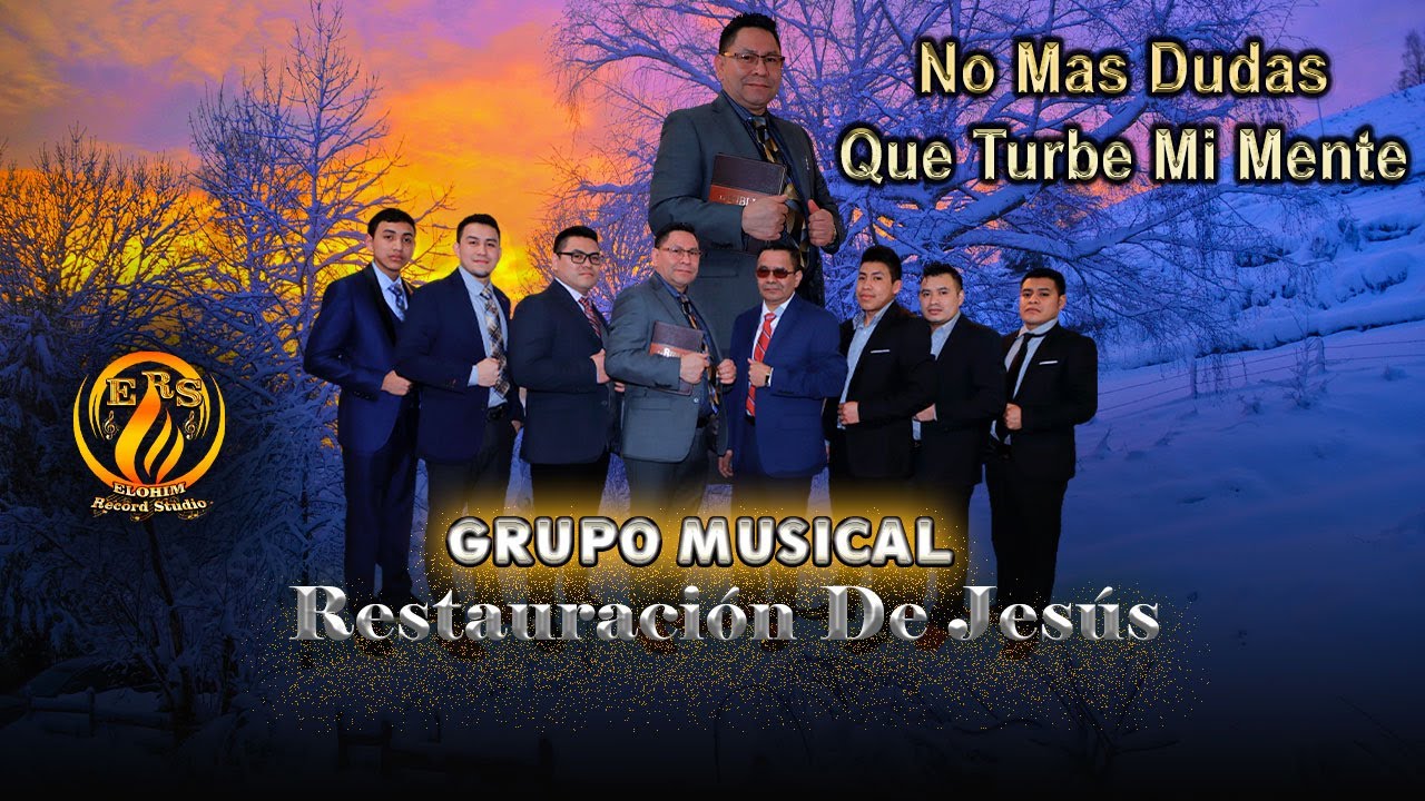 No Mas Dudas Que Turbe Mi Mente // Grupo Musical Restauracion De Jesus