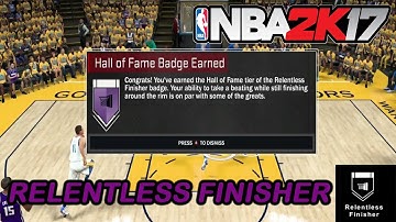 HOW TO GET RELENTLESS FINISHER HALL OF FAME - NBA 2K17