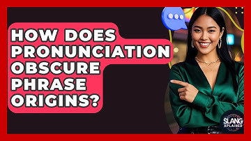 How Does Pronunciation Obscure Phrase Origins? - SlangXplained
