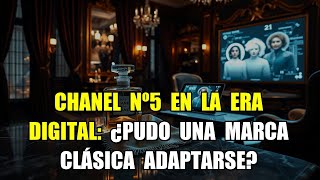 📌 Chanel Nº5 en la era digital: ¿Pudo una marca clásica adaptarse?