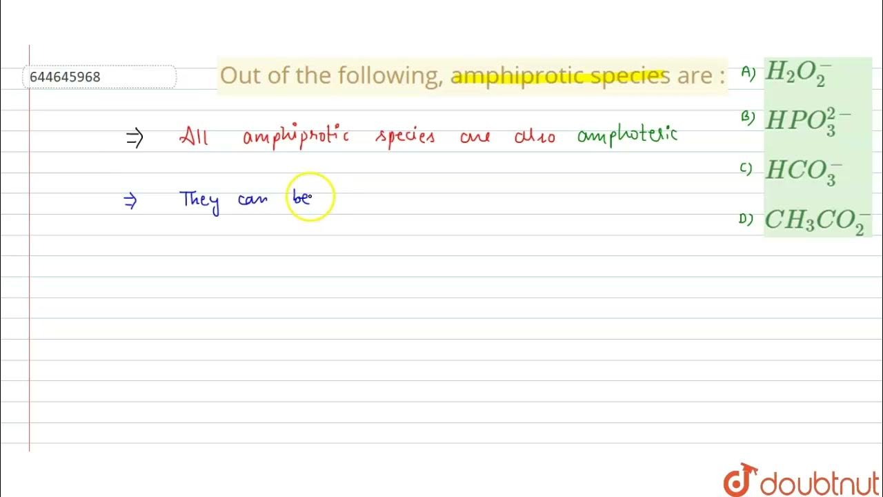 Out of the following, amphiprotic species are : | 12 | IONIC