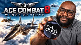 I GAVE ACE COMBAT 8: WINGS OF THEVE 60 MINS TO IMPRESS ME  ™
